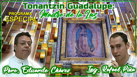 Tonantzin Guadalupe: Madre de la Luz - Padre Eduardo Chávez y Rafael Piña