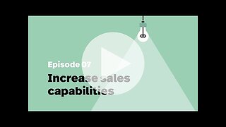Episode 7 of Benefits of Sales Outsourcing | Increase Sales Capabilities