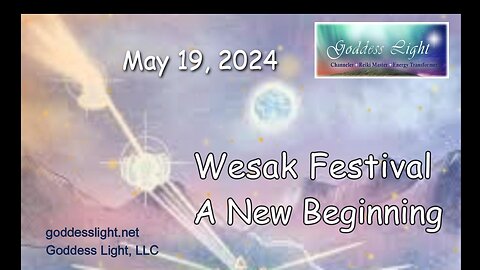 05-19-24 Wesak Festival - A New Beginning