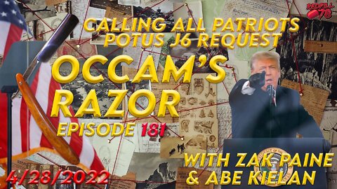PATRIOT CALL TO ARMS - POTUS Requests J6 Videos - Occam’s Razor Ep. 181 with Zak & Abe