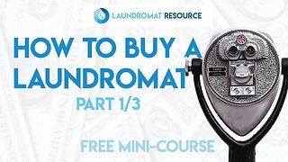 [FREE MINI-COURSE] How to Buy a Laundromat- 1 of 3: Finding a Good Deal