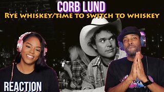 Corb Lund “Rye Whiskey Time to Switch to Whiskey” Reaction | Asia and BJ