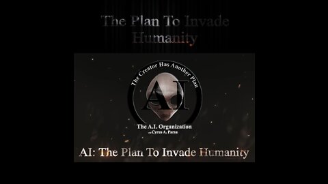 AI - THE PLAN TO INVADE HUMANITY