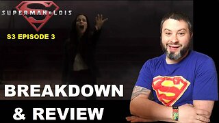 Superman & Lois Season 3 Episode 3 BREAKDOWN & REVIEW