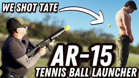 AR-15 Tennis Ball Launcher! We Shot Tate!