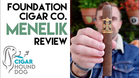 Foundation Cigar Co. Menelik Cigar Review