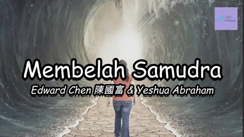 Membelah Samudra ( Lirik ) || Edward Chen 陳國富 & Yeshua Abraham