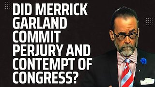 Did Merrick Garland Commit Perjury and Contempt of Congress?