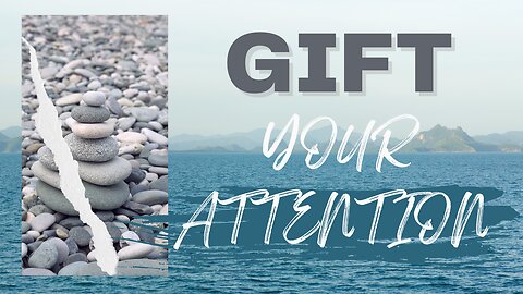 The Art of Mindfulness Embracing the Gift of Attention