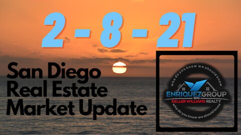 San Diego Real Estate - 10 Minute Market Update - 2 - 8 -21 #HomeSearch​ #MotivationMonday​