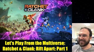 Let's Play From the Multiverse: Ratchet & Clank: Rift Apart: Part 1