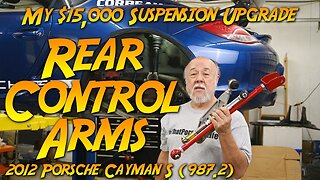 My $15K Suspension Upgrade Part 5: New Rear Control Arms ( Porsche Cayman S 987.2)