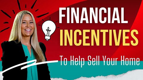 WANT TO SELL YOUR HOME FAST? OFFER FINANCIAL INCENTIVES TO BUYERS