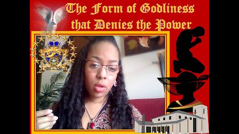 WOE! The "FORM" Of Godliness That "Denies The Power" The Lie, that Implies His Presence!