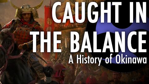 The Historia Podcast #17: Caught in the Balance — A History of Okinawa