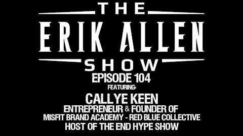 Ep. 104 - Callye Keen - Founder of Red Blue Collective - Host of End Hype Podcast - Coach