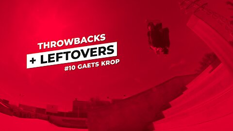 THROWBACKS + LEFTOVERS #10 - Gaets Krop