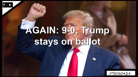 9-0 - Supremes say Trump stays on ballot