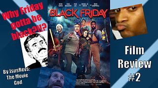 Black Friday (2021) Film Review #2 - JsusRevs: The Movie-God