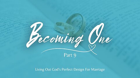 Becoming One - Part 9 - Keeping Your Marriage Strong