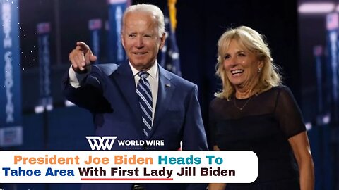 President Joe Biden Heads To Tahoe Area With First Lady Jill Biden-World-Wire