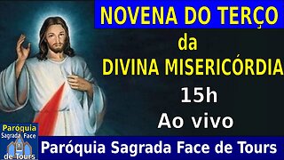 14:50h - AO VIVO - TERÇO DA MISERICÓRDIA