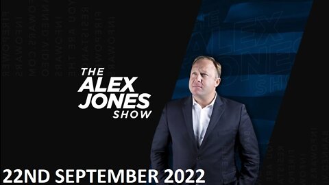 The Alex Jones Show - Thursday - 22/09/22