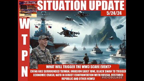 Situation Update: What Will Trigger The WW3 Scare Event? China Surrounded Taiwan! Invasion June! Black Swan To Trigger Economic Crash! NATO In Direct Confrontation With Russia! - WTPN