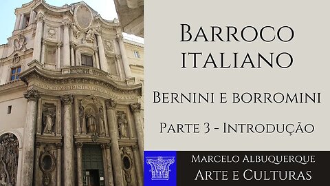 Bernini e Borromini - Introdução - parte 3