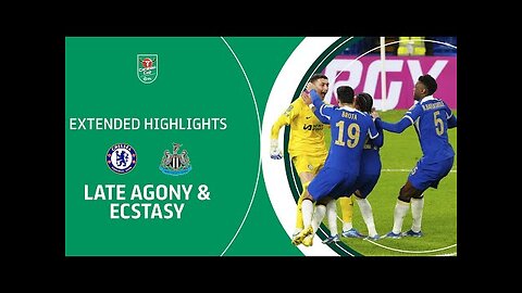 LATE AGONY & ECSTASY _ Chelsea v Newcastle United Carabao Cup Quarter Final extended highlights (1)