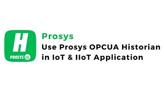 How to use Prosys OPC UA Historian in IoT & IIoT Application | Prosys | SQL | MYSQL | OPCUA |