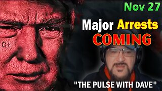 Major Decode HUGE Intel Nov 27: "Major Arrests Coming: THE PULSE WITH DAVE"