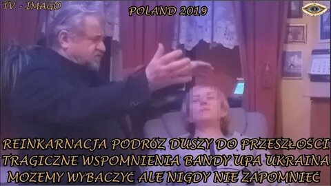 REINKARNACJA, PODRÓZ DUSZY DO PRZESZŁOŚCI - TRAGICZNE WSPOMNIENIA BANDY UPA UKRAINA /2019 © TV IMAGO