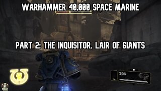 Warhammer 40,000: Space Marine Xbox 360 Gameplay Part 2 ( The Inquisitor, Lair of Giants + )