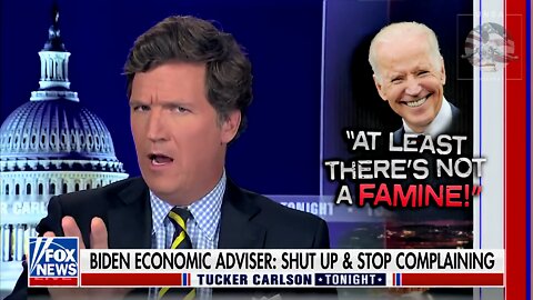 Tucker: From ‘Build Back Better,’ We’re Now in ‘Hey, at Least You’re Not Starving to Death’