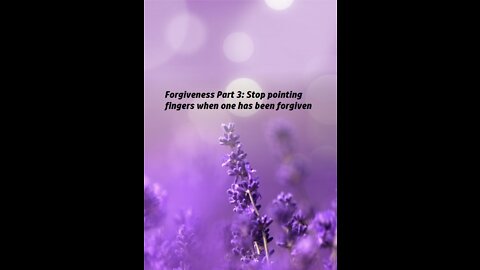 Forgiveness - Part Three - Stop pointing fingers when one has been forgiven