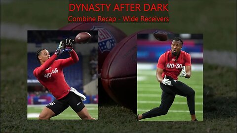 Post Combine Wide Receivers Review + Dynasty Rankings Updates