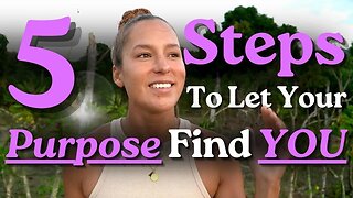 5 Steps To Find Your Purpose In Life