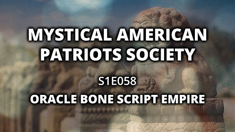 S1E058: Oracle Bone Script Empire