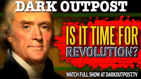 Dark Outpost 11-06-2020 Is It Time For Revolution?