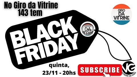 No Giro 143 tem BLACK FRIDAY