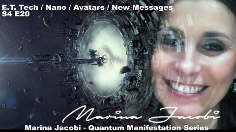 Season 4 - Marina Jacobi - E.T. Tech / Nano / Avatars / New Messages - S4 E20