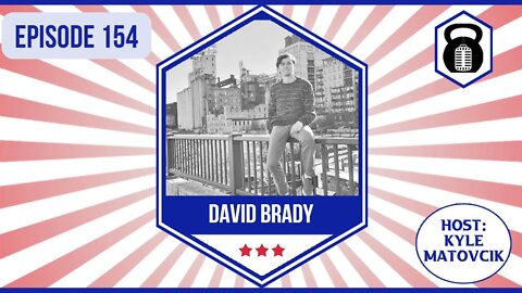 154 - David Brady Returns!