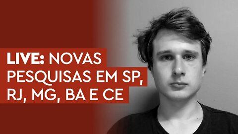 LIVE: Novas pesquisas em São Paulo, Rio, Minas, Bahia e Ceará