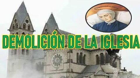 LA DEMOLICIÓN DE LA IGLESIA - VISIONES DE ANA CATALINA EMMERICK