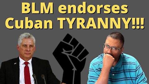 BLM supports CUBA'S TYRANNICAL DICTATORSHIP!!!