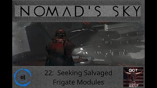 Nomad's Sky 22: Seeking Salvaged Frigate Modules