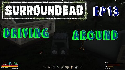 SurrounDead - Gameplay |Ep13| Driving Around killing Zombies