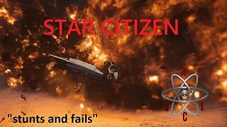 Star Citizen: Stunts and Fails!