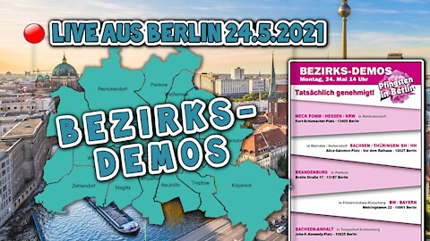 Live aus Berlin 24.05.2021 - Bezirks-Demos